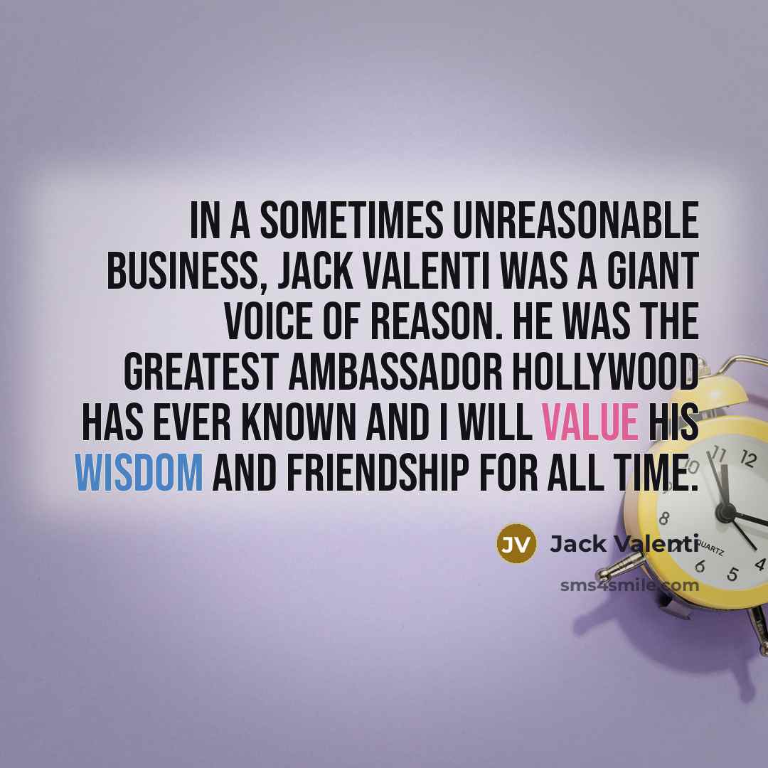 “In a sometimes unreasonable business, Jack Valenti was a giant…” quote by Jack Valenti