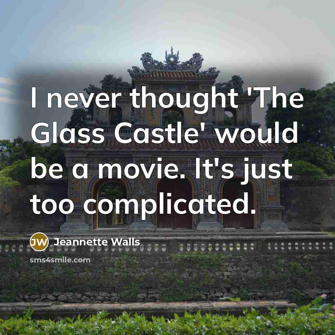 “I never thought 'The Glass Castle' would be a movie.…” quote by Jeannette Walls
