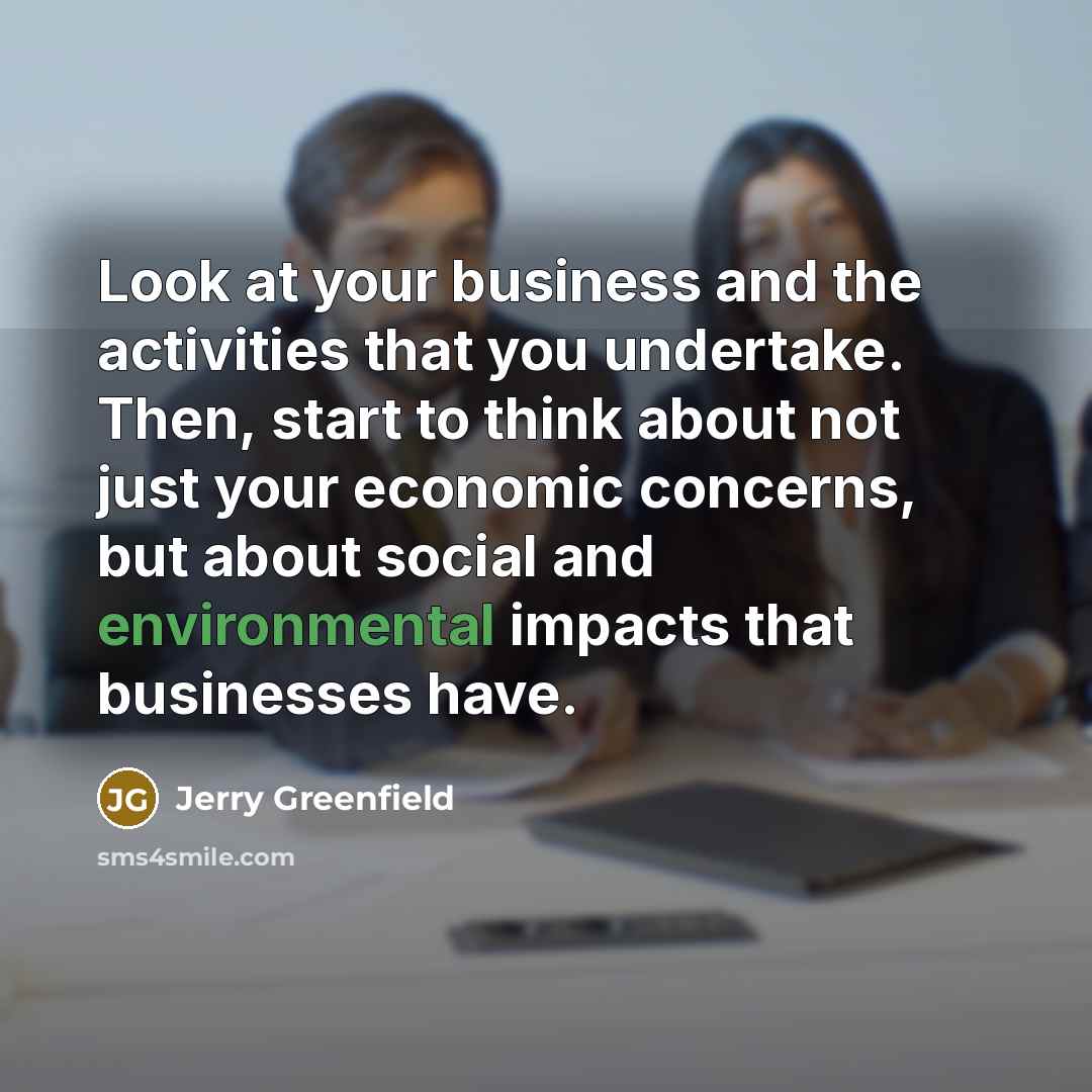 “Look at your business and the activities that you undertake.…” quote by Jerry Greenfield