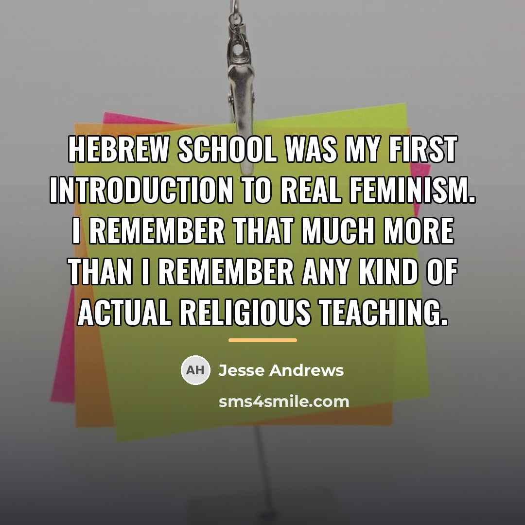 “Hebrew School was my first introduction to real feminism. I…” quote by Jesse Andrews