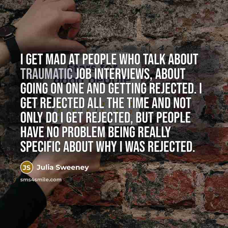 “I get mad at people who talk about traumatic job…” quote by Julia Sweeney
