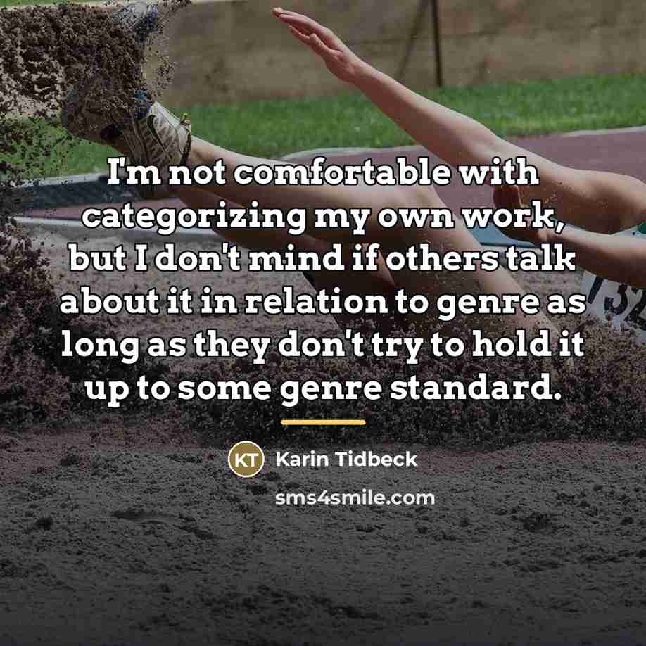 “I'm not comfortable with categorizing my own work, but I…” quote by Karin Tidbeck