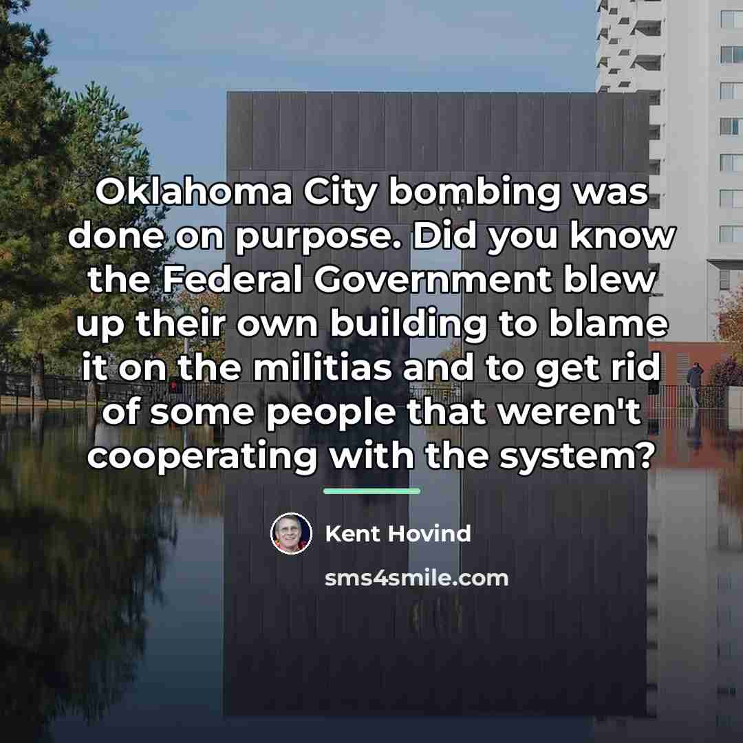 “Oklahoma City bombing was done on purpose. Did you know…” quote by Kent Hovind