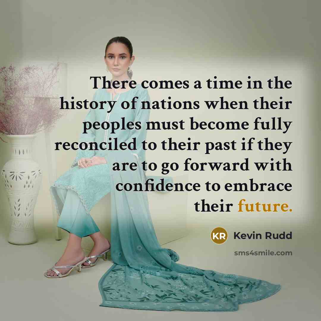 “There comes a time in the history of nations when…” quote by Kevin Rudd