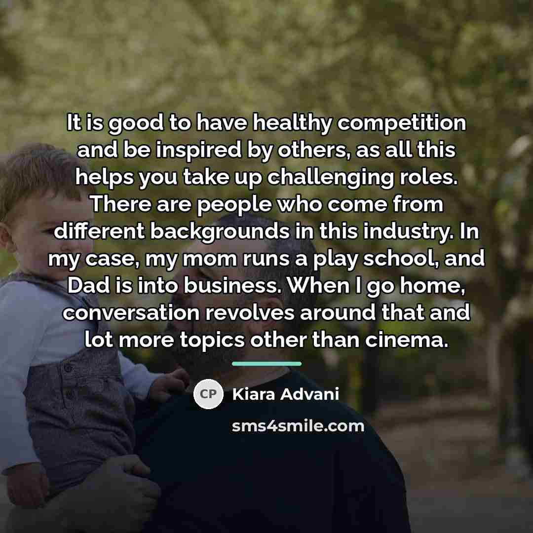 “It is good to have healthy competition and be inspired…” quote by Kiara Advani