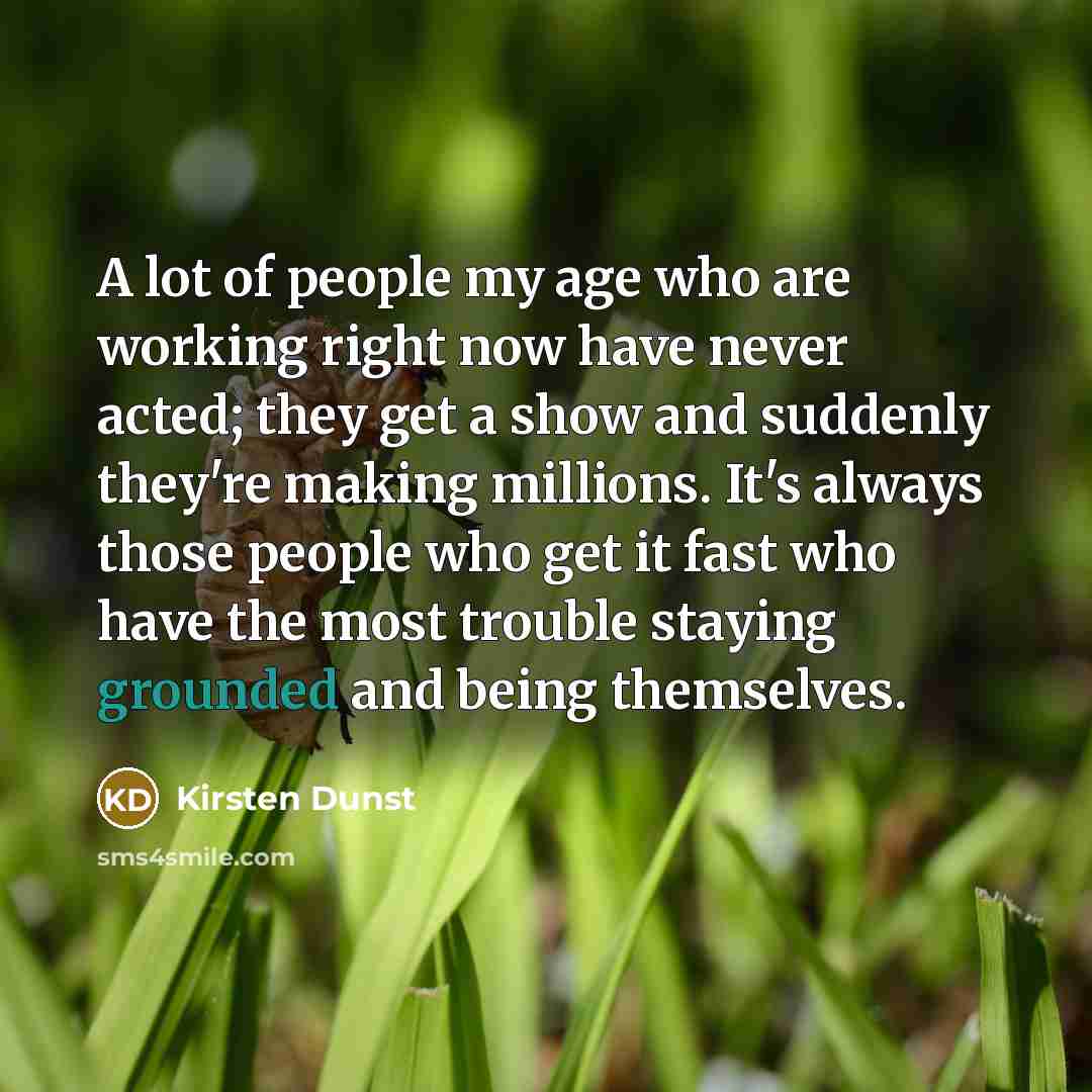 “A lot of people my age who are working right…” quote by Kirsten Dunst