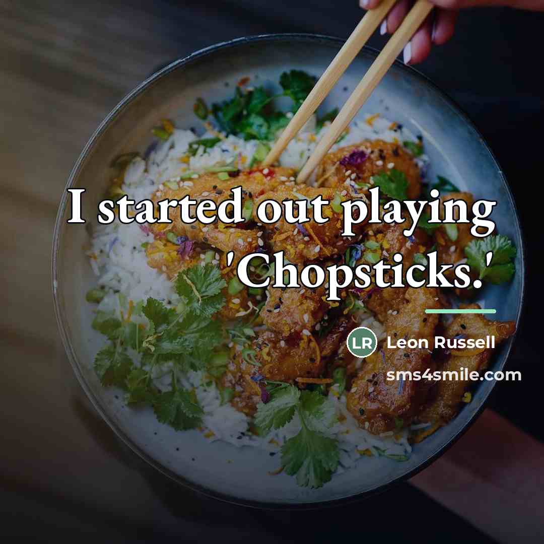 “I started out playing 'Chopsticks.'…” quote by Leon Russell