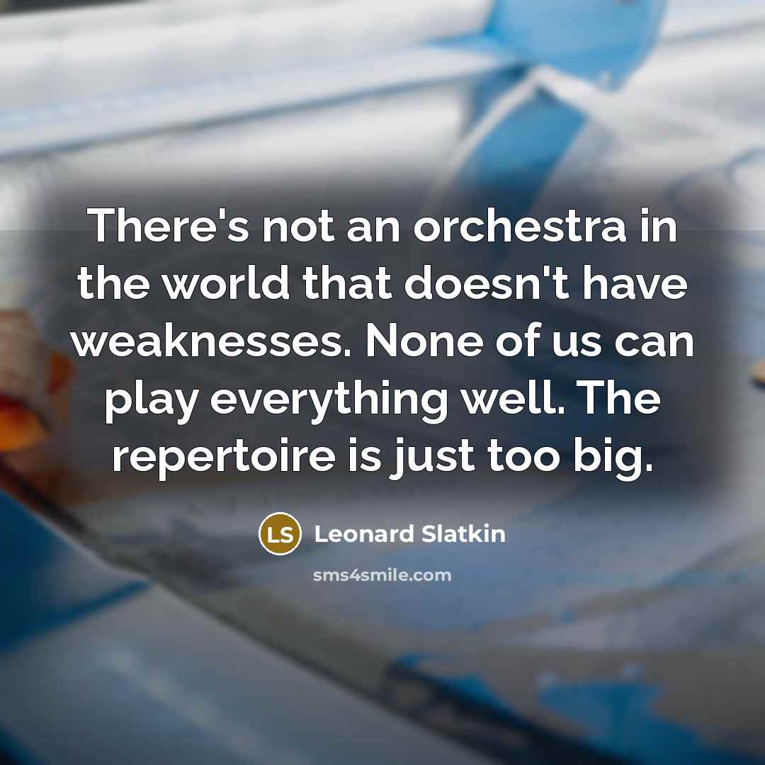 “There's not an orchestra in the world that doesn't have…” quote by Leonard Slatkin