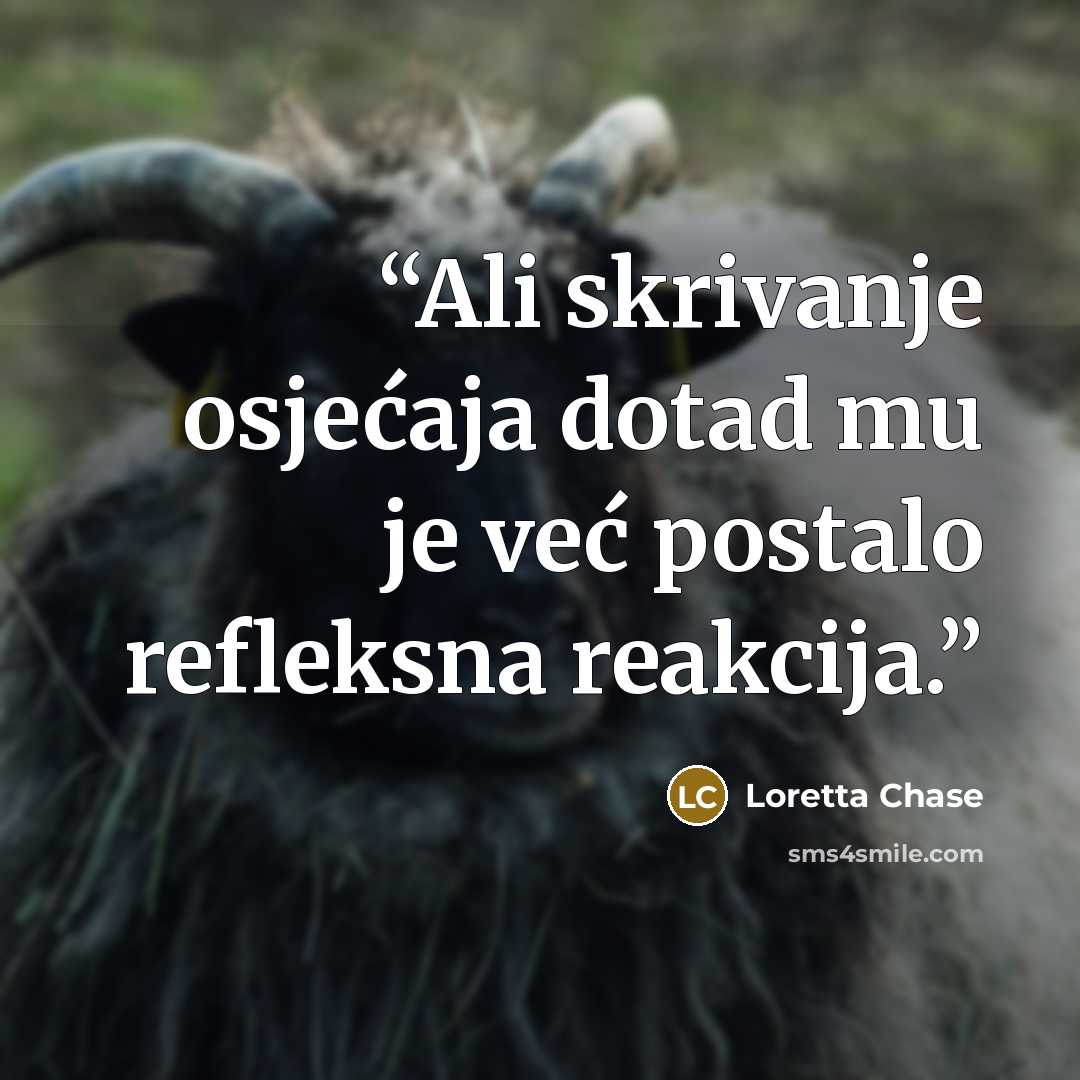 “Ali skrivanje osjećaja dotad mu je već postalo refleksna reakcija.” quote by Loretta Chase