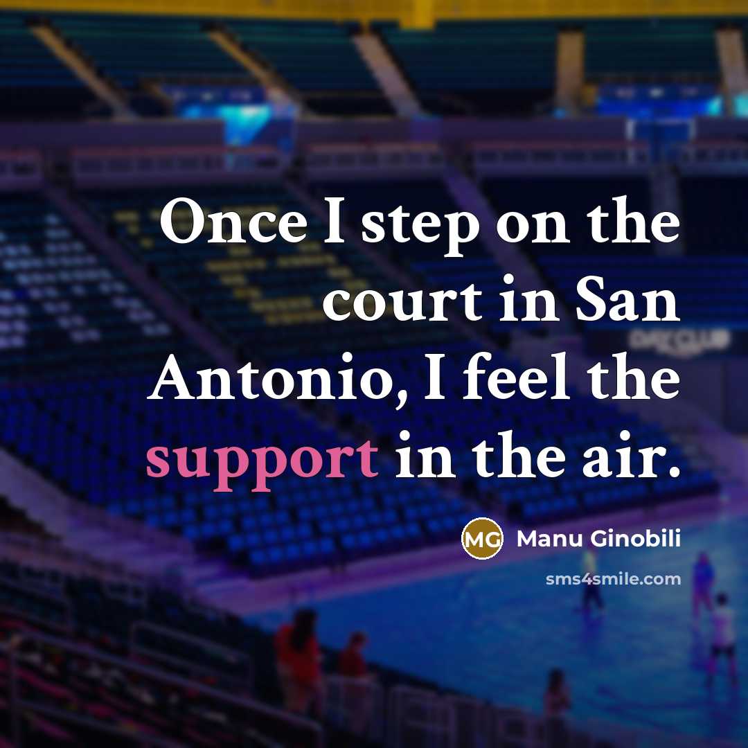 “Once I step on the court in San Antonio, I…” quote by Manu Ginobili