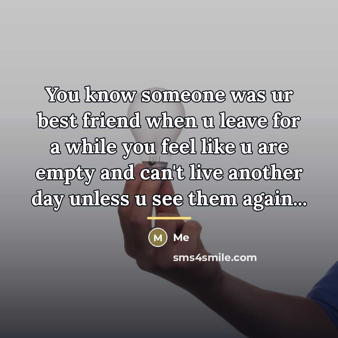 “You know someone was ur best friend when u leave…” quote by Me