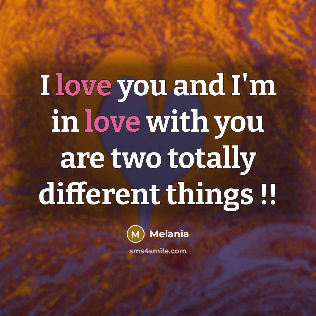 “I love you and I'm in love with you are…” quote by Melania