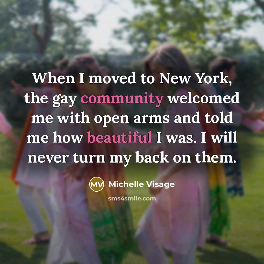 “When I moved to New York, the gay community welcomed…” quote by Michelle Visage