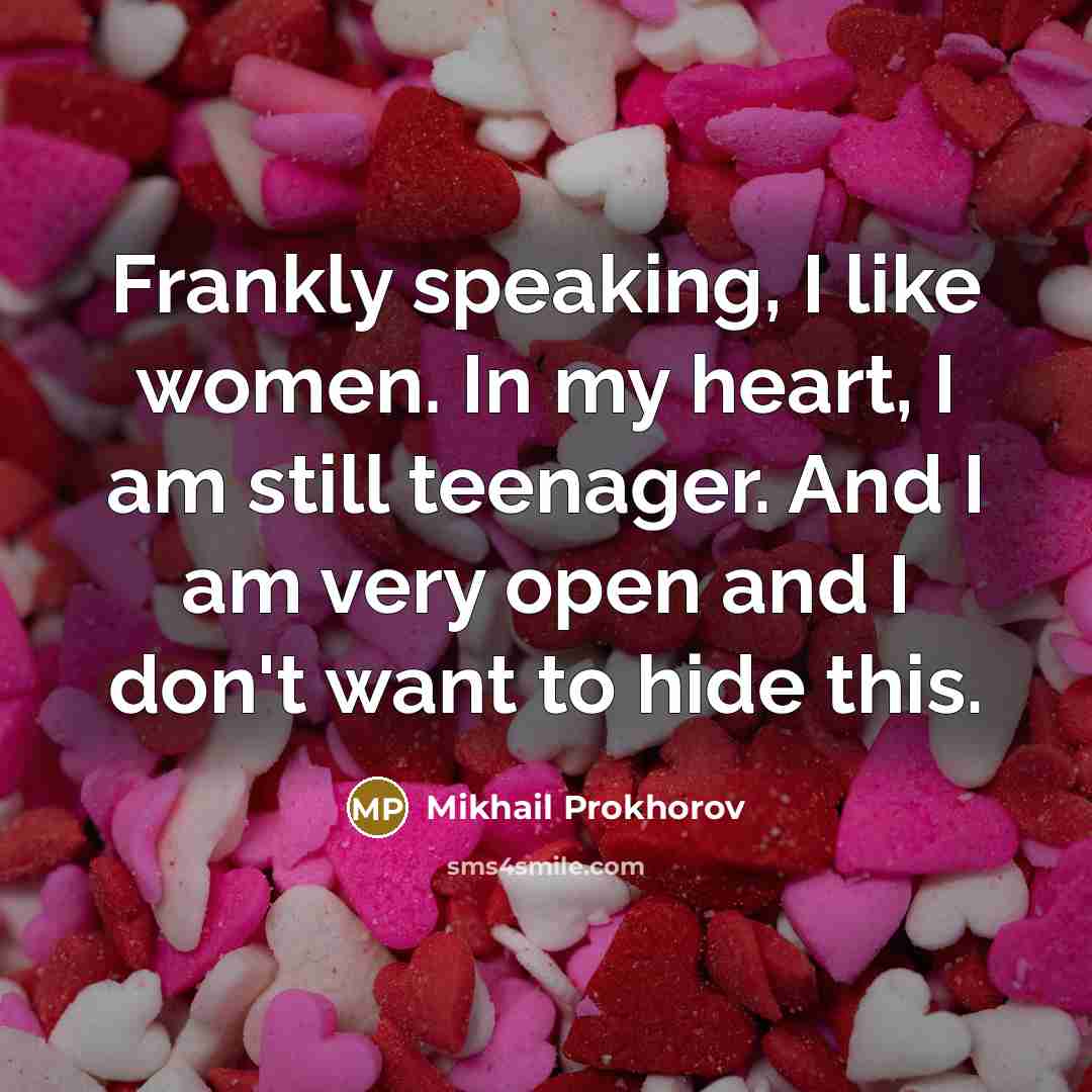 “Frankly speaking, I like women. In my heart, I am…” quote by Mikhail Prokhorov