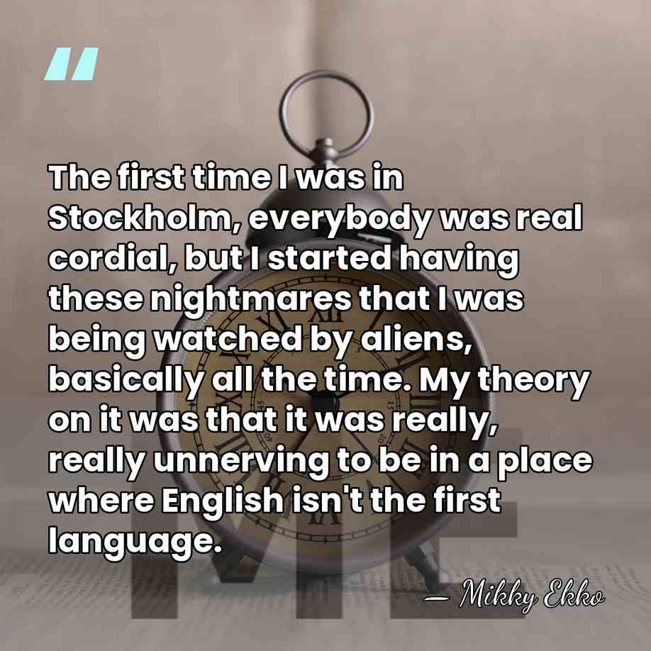 The first time I was in Stockholm, everybody was real cordial, but&hellip; - Mikky Ekko