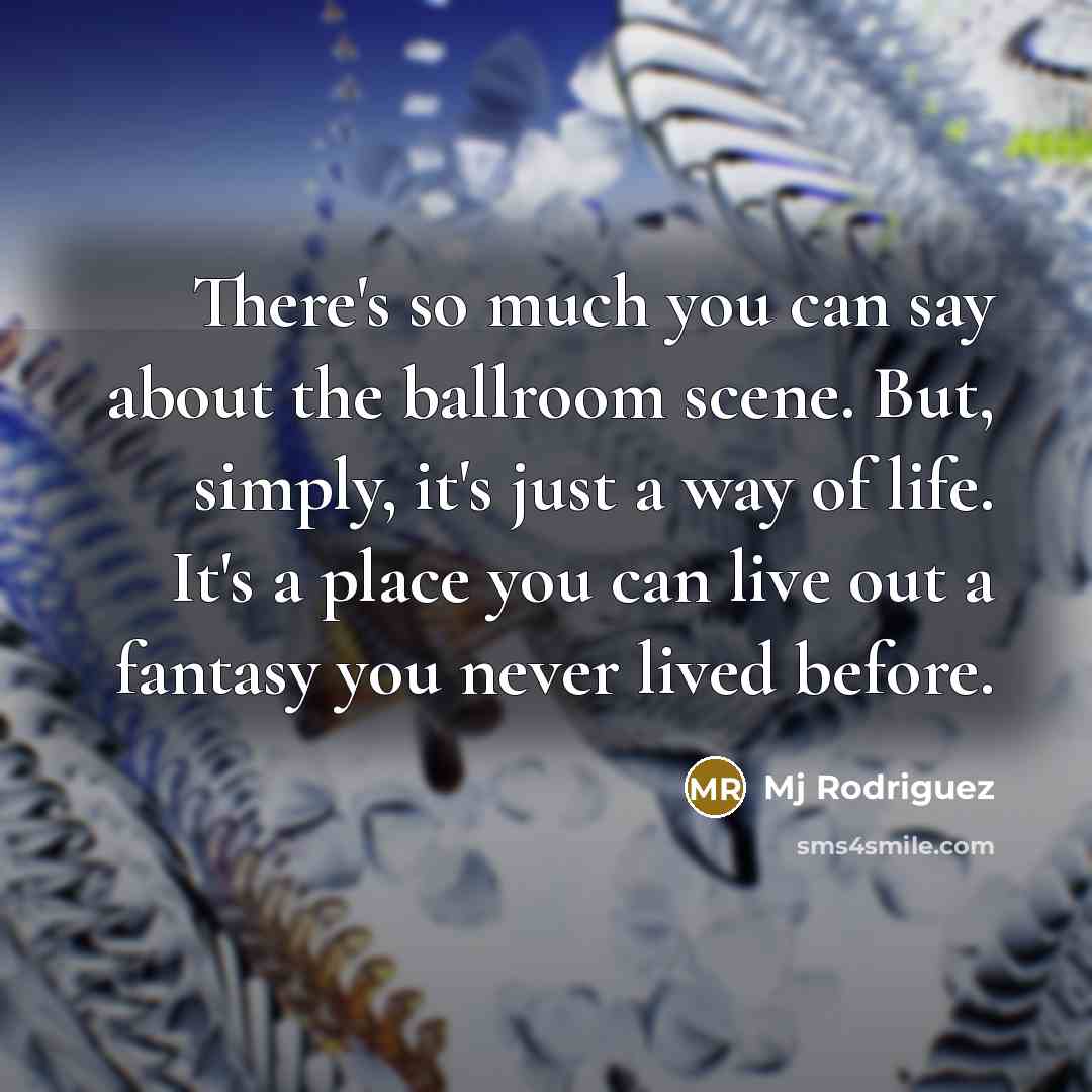 “There's so much you can say about the ballroom scene.…” quote by Mj Rodriguez