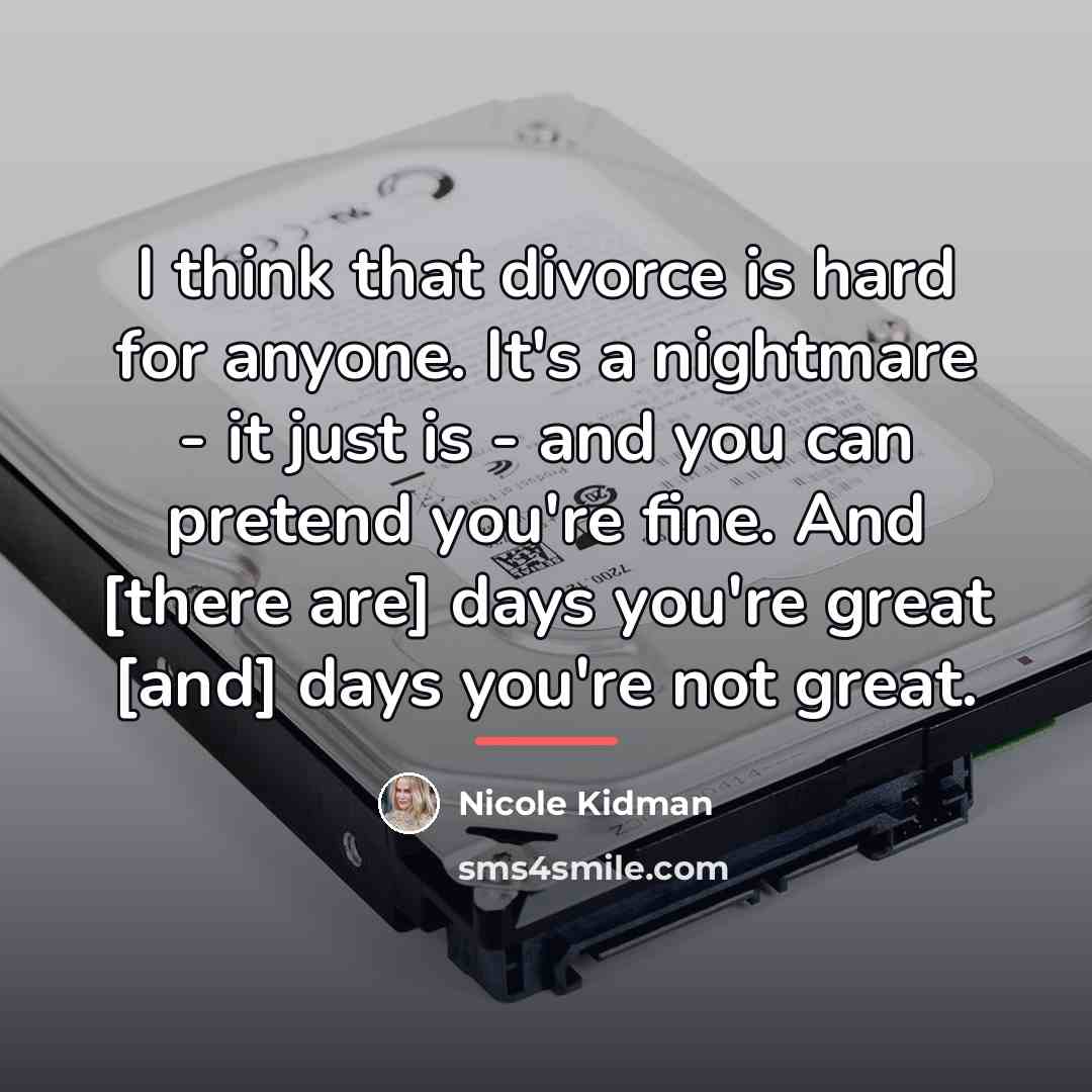 “I think that divorce is hard for anyone. It's a…” quote by Nicole Kidman