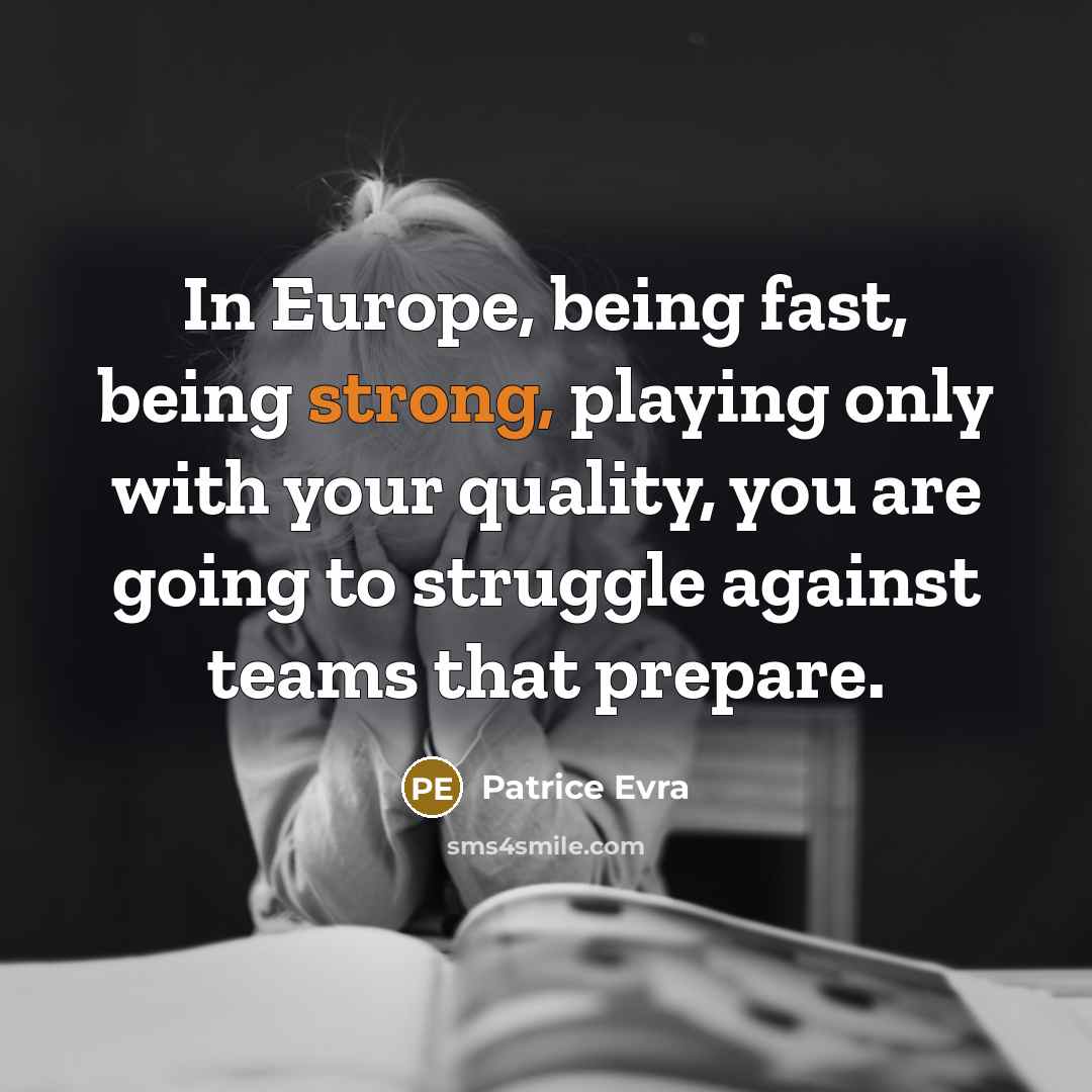 “In Europe, being fast, being strong, playing only with your…” quote by Patrice Evra