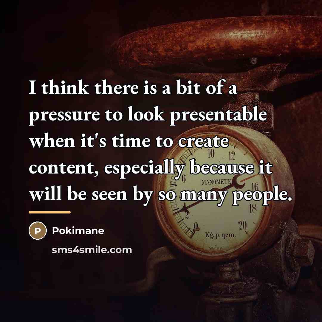 “I think there is a bit of a pressure to…” quote by Pokimane