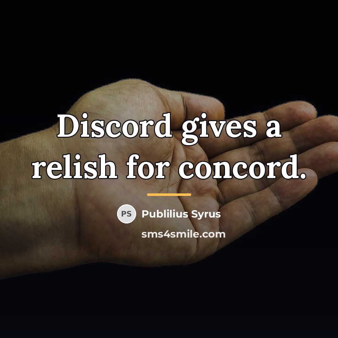 “Discord gives a relish for concord.…” quote by Publilius Syrus