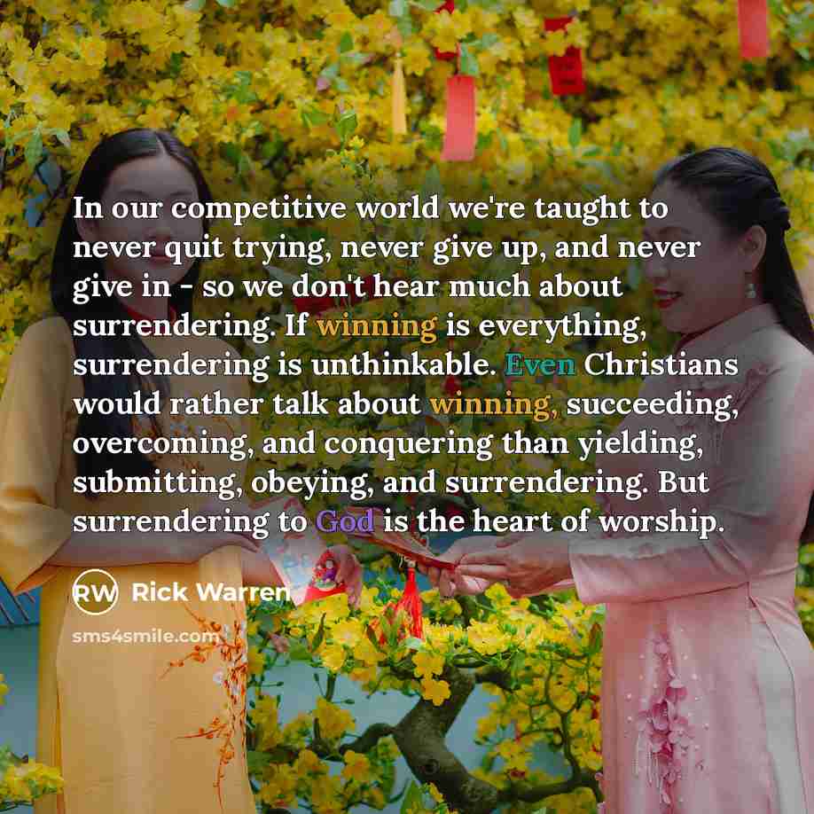 “In our competitive world we're taught to never quit trying,…” quote by Rick Warren