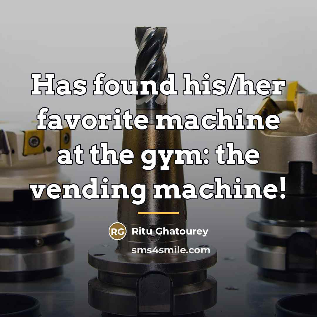 “Has found his/her favorite machine at the gym: the vending…” quote by Ritu Ghatourey