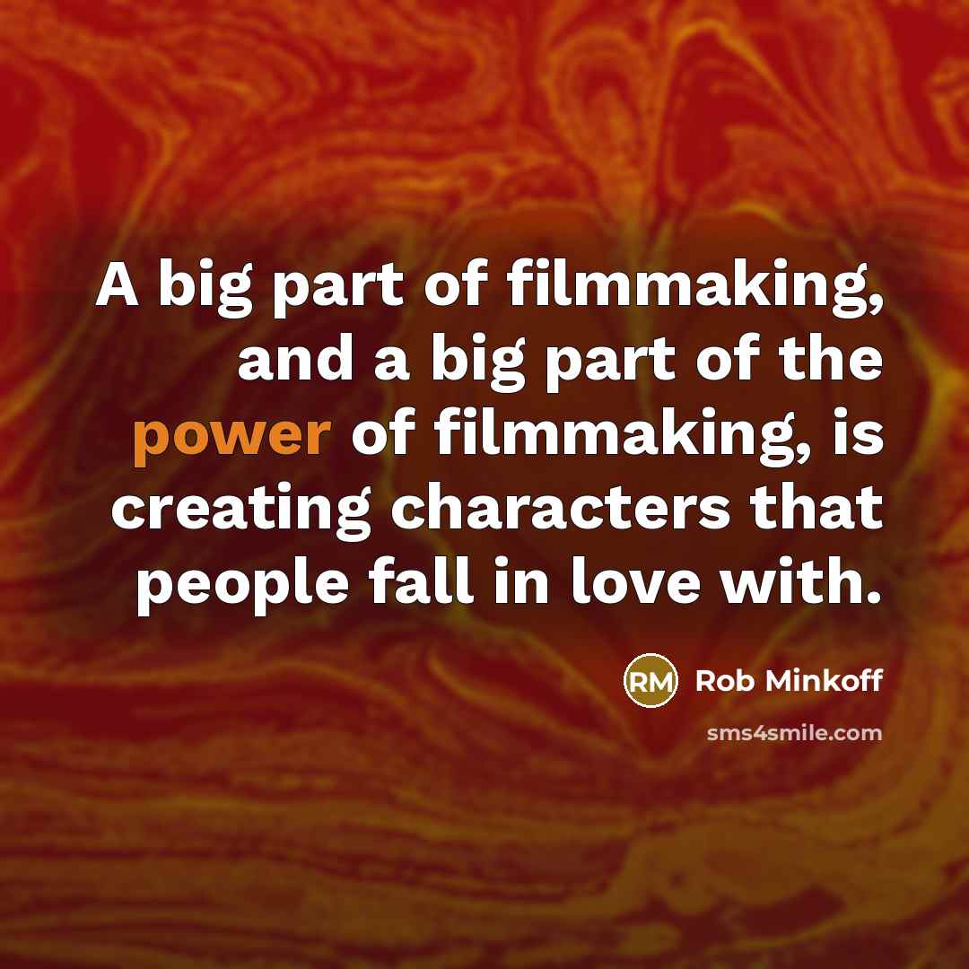 “A big part of filmmaking, and a big part of…” quote by Rob Minkoff