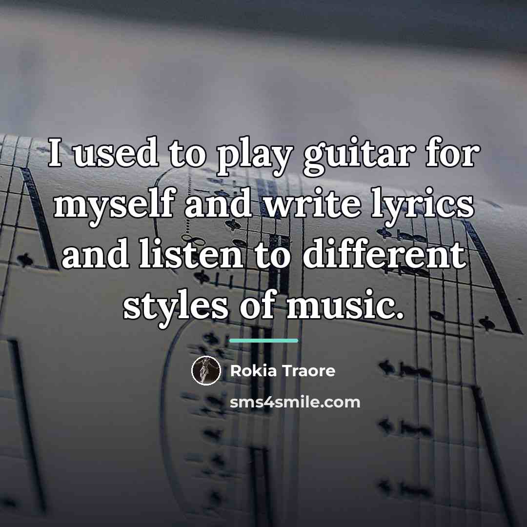 “I used to play guitar for myself and write lyrics…” quote by Rokia Traore