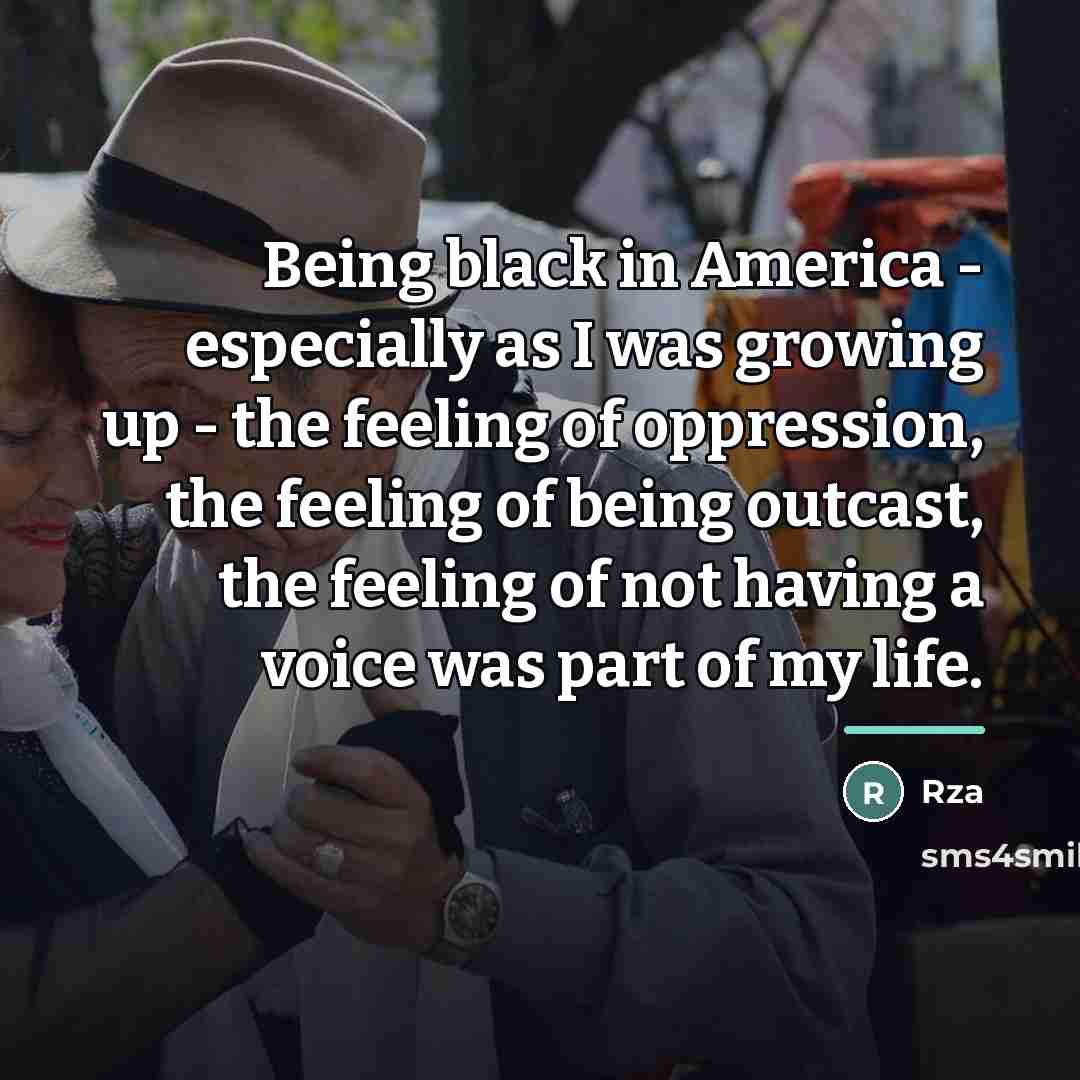 “Being black in America - especially as I was growing…” quote by Rza