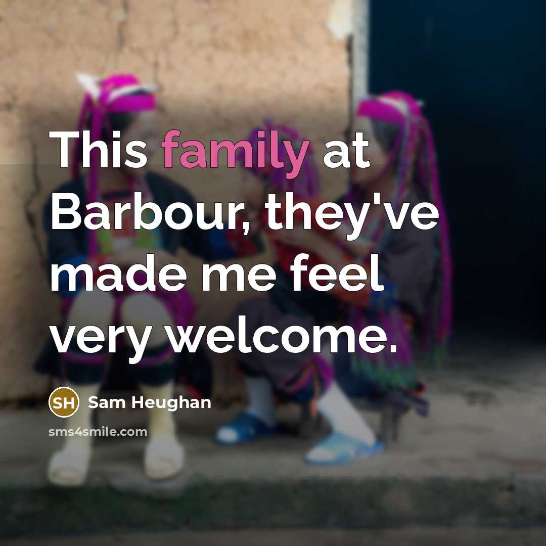 “This family at Barbour, they've made me feel very welcome.…” quote by Sam Heughan