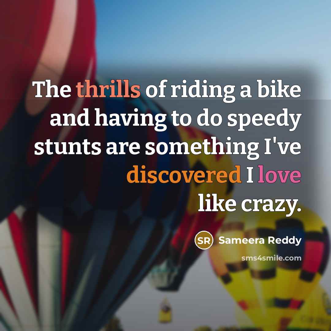 “The thrills of riding a bike and having to do…” quote by Sameera Reddy