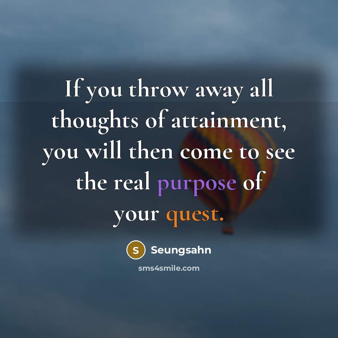 “If you throw away all thoughts of attainment, you will…” quote by Seungsahn