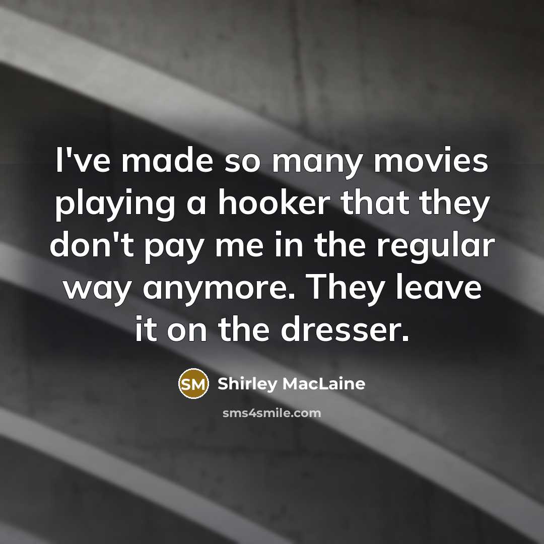 “I've made so many movies playing a hooker that they…” quote by Shirley MacLaine