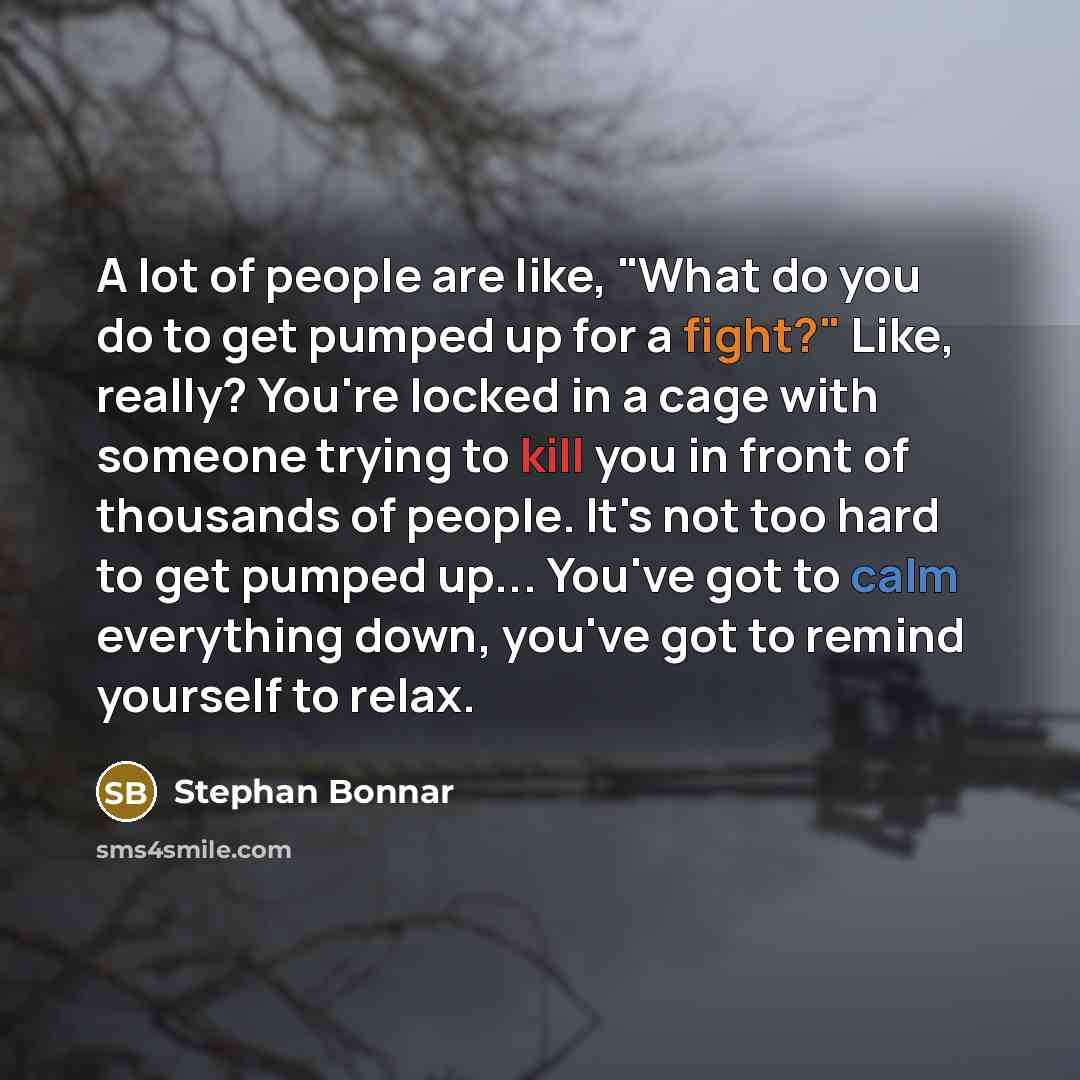 “A lot of people are like, "What do you do…” quote by Stephan Bonnar