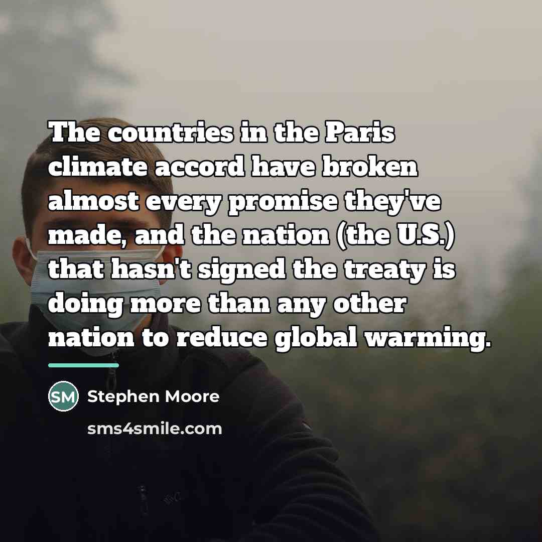 “The countries in the Paris climate accord have broken almost…” quote by Stephen Moore