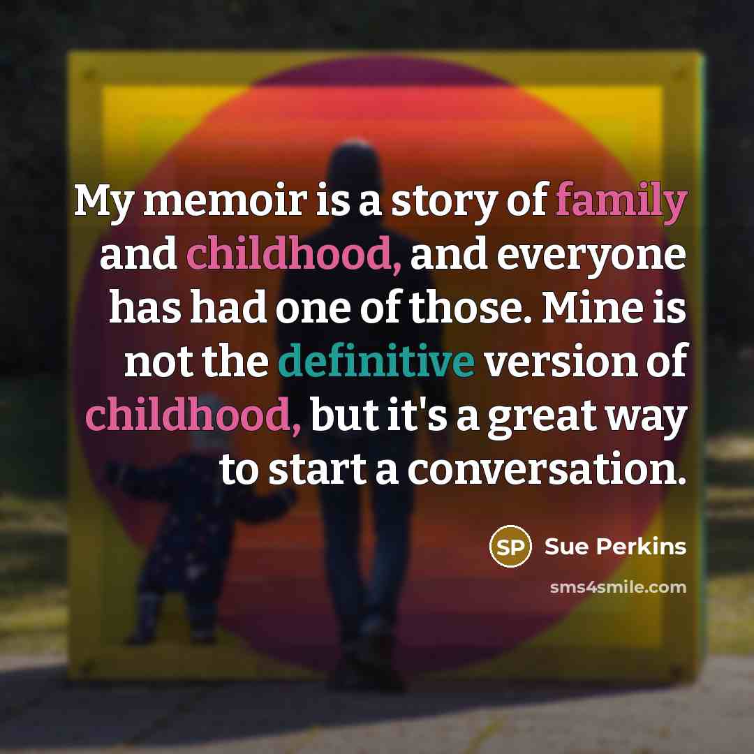 “My memoir is a story of family and childhood, and…” quote by Sue Perkins