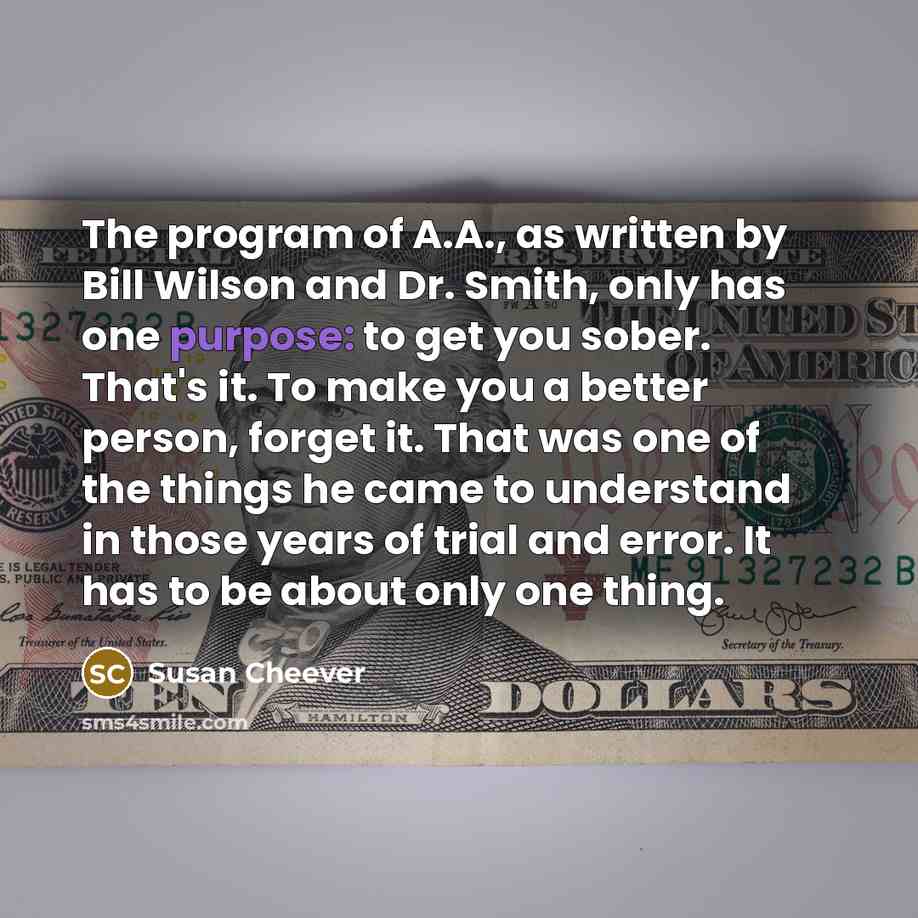 “The program of A.A., as written by Bill Wilson and…” quote by Susan Cheever