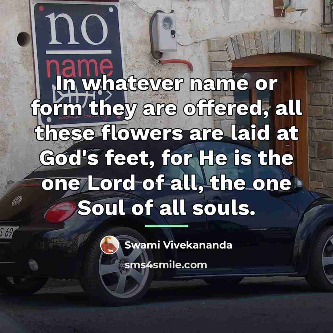 “In whatever name or form they are offered, all these…” quote by Swami Vivekananda