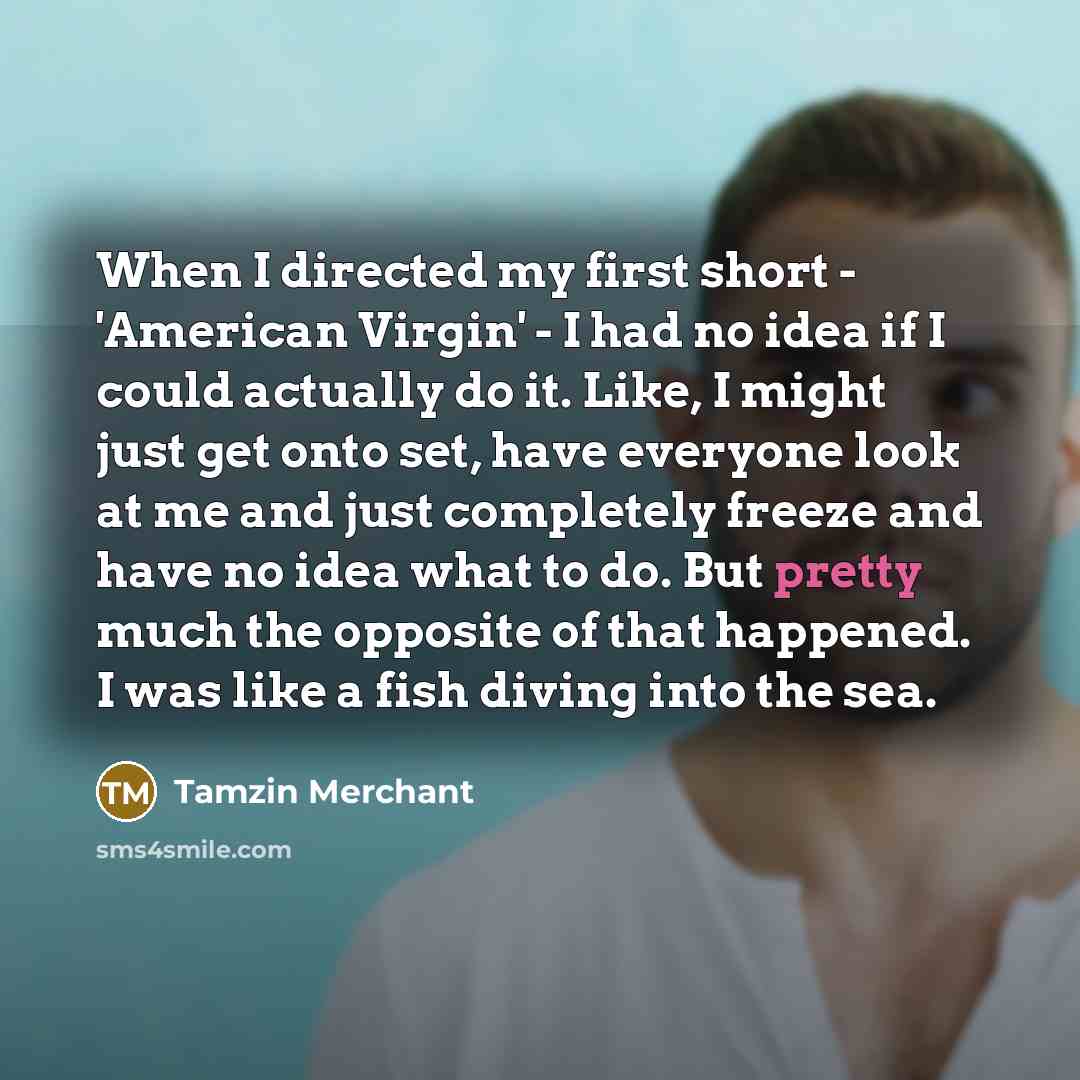 “When I directed my first short - 'American Virgin' -…” quote by Tamzin Merchant