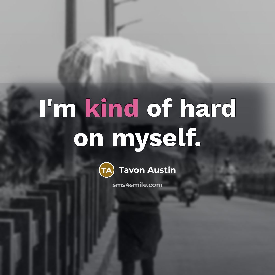 “I'm kind of hard on myself.…” quote by Tavon Austin