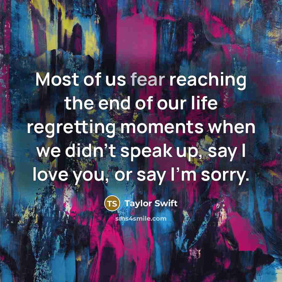 “Most of us fear reaching the end of our life…” quote by Taylor Swift