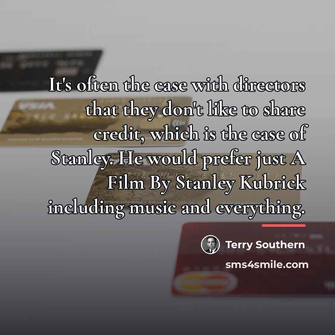 “It's often the case with directors that they don't like…” quote by Terry Southern
