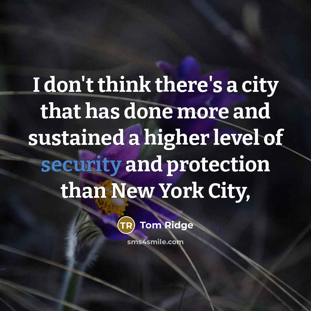 “I don't think there's a city that has done more…” quote by Tom Ridge