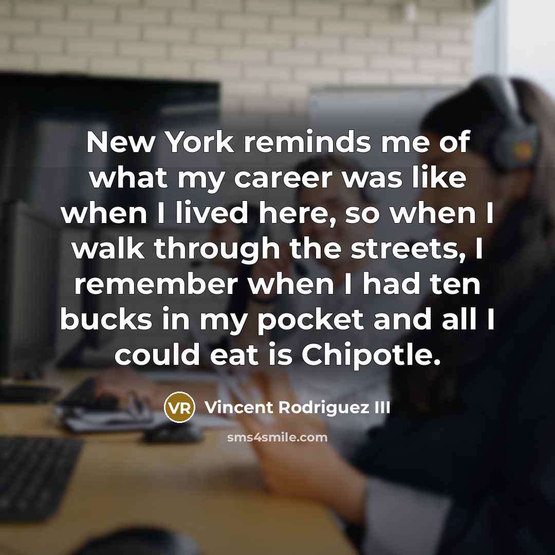 “New York reminds me of what my career was like…” quote by Vincent Rodriguez III