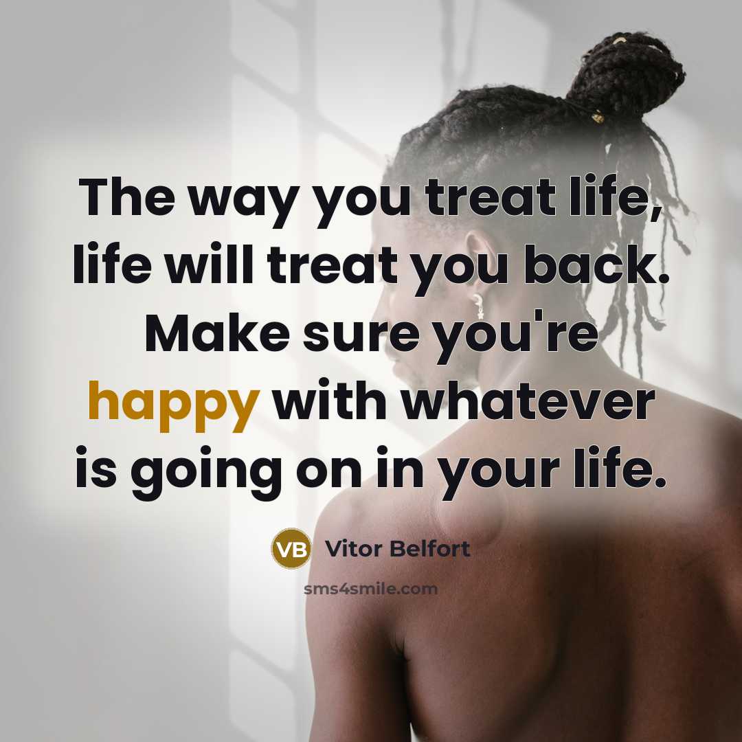“The way you treat life, life will treat you back.…” quote by Vitor Belfort