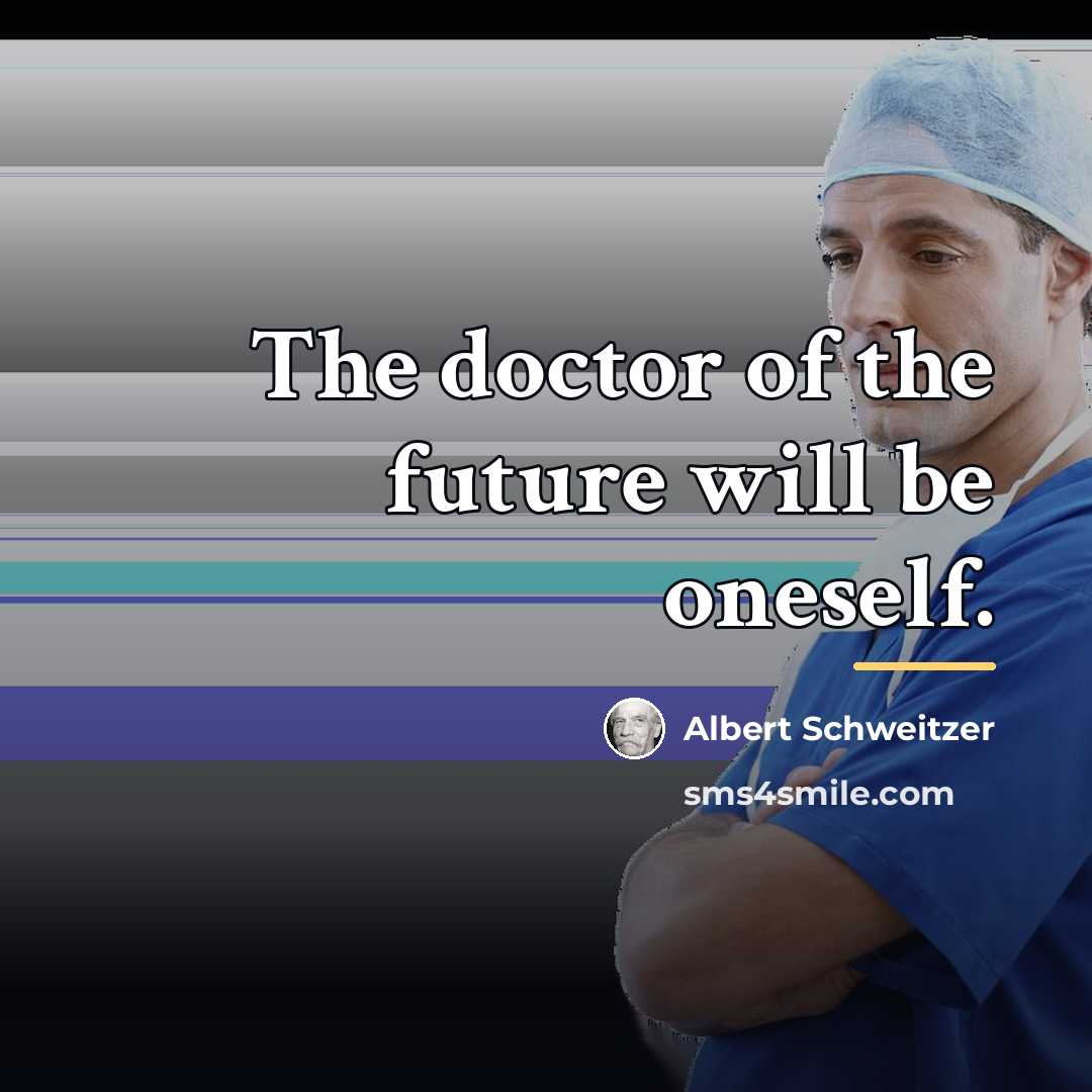 “The doctor of the future will be oneself.…” quote by Albert Schweitzer