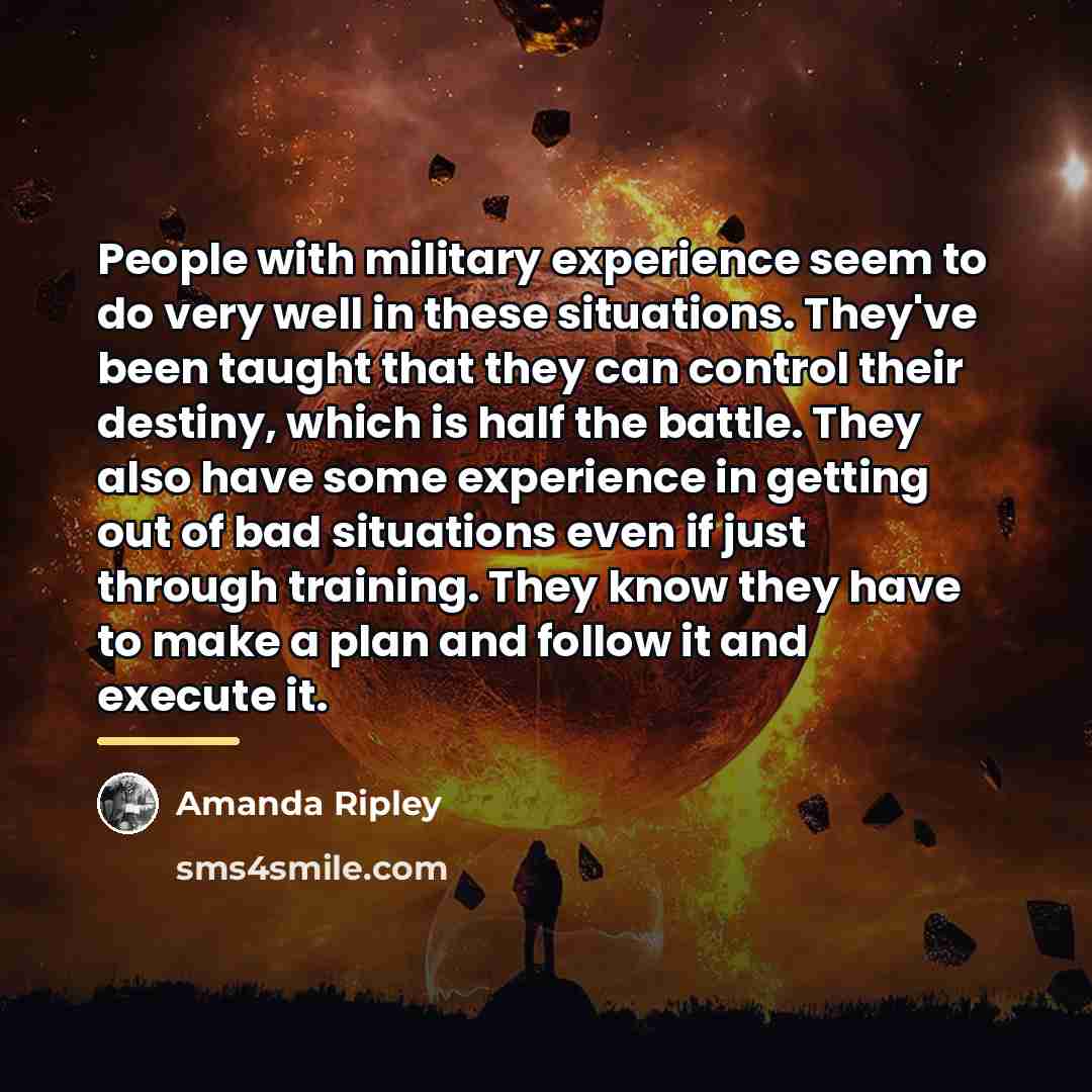 “People with military experience seem to do very well in…” quote by Amanda Ripley