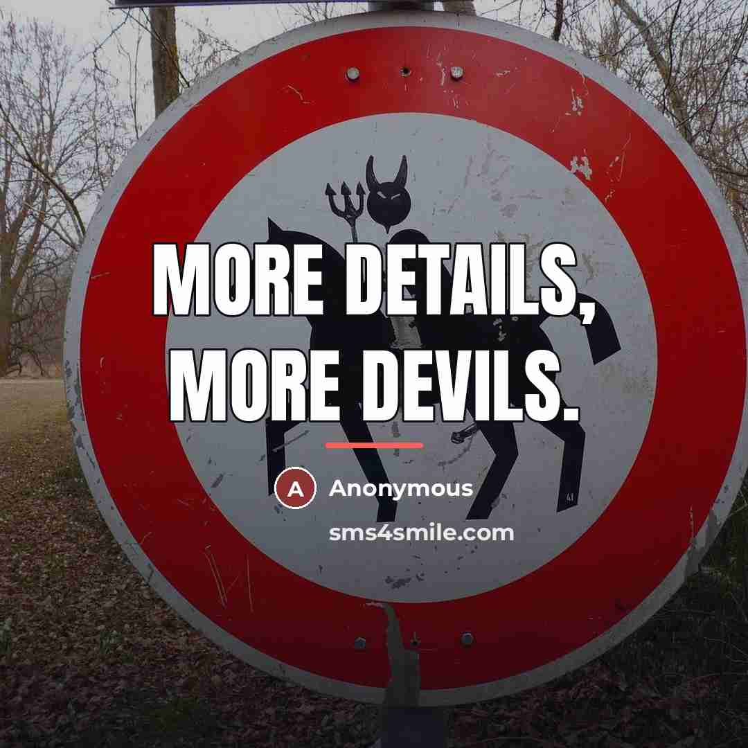 “More details, more devils.…” quote by Anonymous