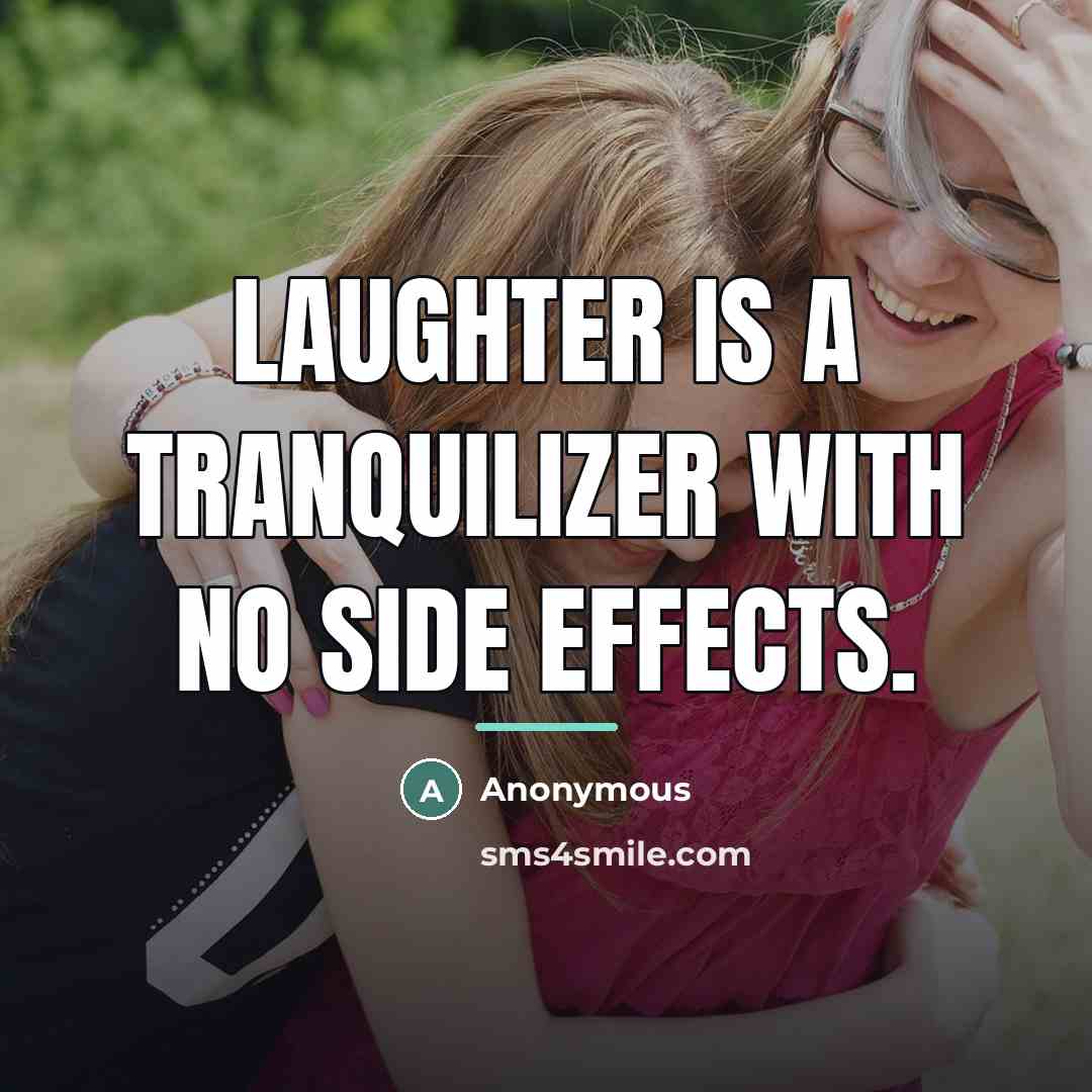 “Laughter is a tranquilizer with no side effects.…” quote by Anonymous