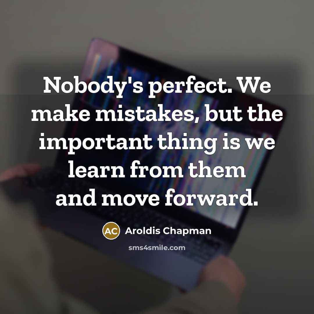 “Nobody's perfect. We make mistakes, but the important thing is…” quote by Aroldis Chapman